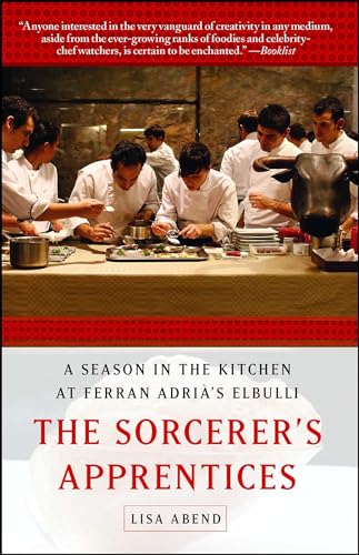 The Sorcerer's Apprentices: A Season in the Kitchen at Ferran Adrià's elBulli von Atria Books
