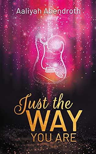 Just the Way You Are: Ein Second-Chance-Liebesroman
