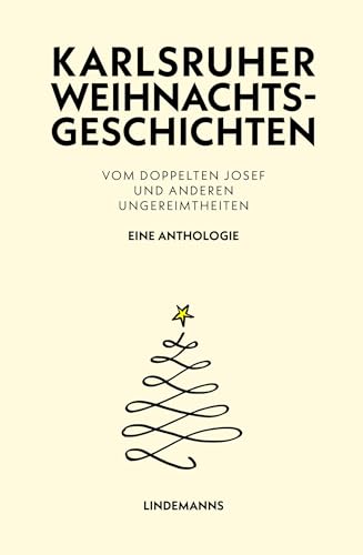 Karlsruher Weihnachtsgeschichten: Vom doppelten Josef und anderen Ungereimtheiten - Eine Anthologie (Lindemanns Bibliothek) von Lindemanns