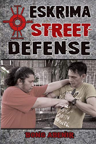 Eskrima Street Defense: Practical Techniques for Dangerous Situations Eskrima Street Defense: Practical Techniques for Dangerous Situations von Tambuli Media