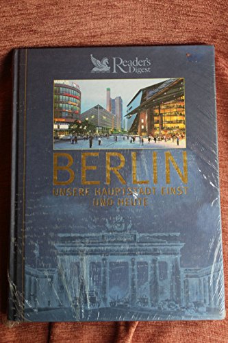 Berlin: Unsere Hauptstadt einst und heute