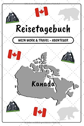 Reisetagebuch Kanada: Mein Work and Travel - Abenteuer | Notizbuch zum Ausfüllen und Selberschreiben inkl. Packliste | Travel-Journal A5 | Abschiedsgeschenk für die Reise von Independently published