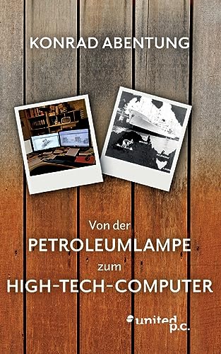 Von der Petroleumlampe zum High-Tech-Computer von united p.c.