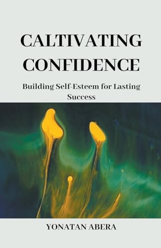 Cultivating Confidence von Yonatan Abera