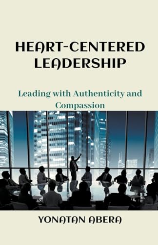 Heart-Centered Leadership von Yonatan Abera