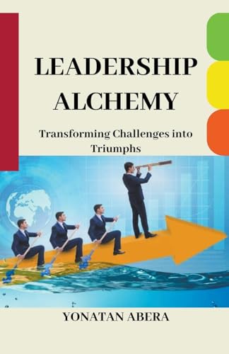 Leadership Alchemy von Yonatan Abera