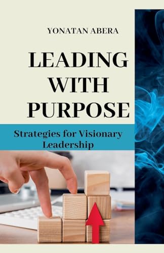 Leading with Purpose von Yonatan Abera