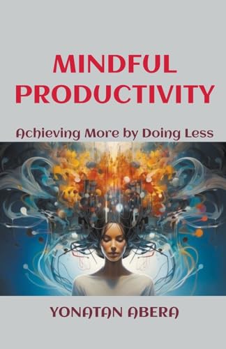 Mindful Productivity von Yonatan Abera
