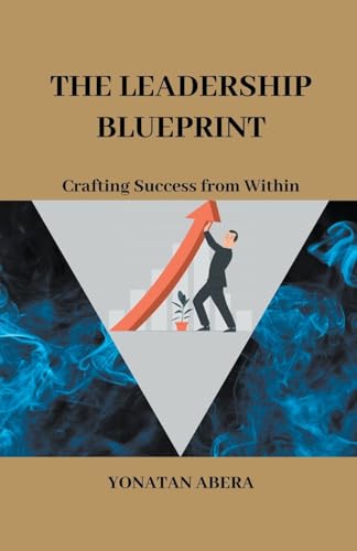The Leadership Blueprint von Yonatan Abera