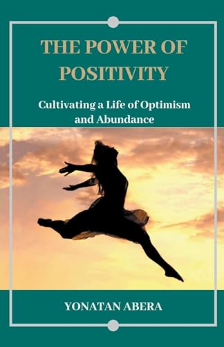 The Power of Positivity von Yonatan Abera
