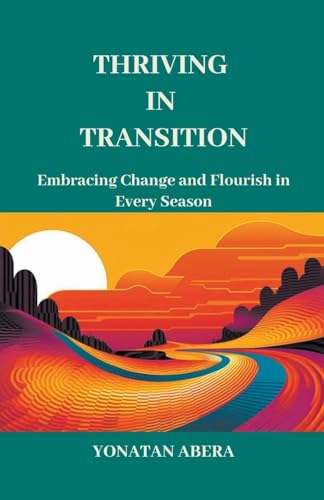 Thriving in Transition von Yonatan Abera
