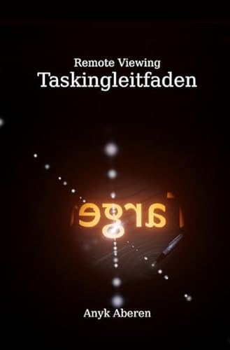 Remote Viewing Taskingleitfaden: Wie man telepathische Wegweiser erstellt