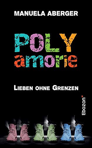Polyamorie: Lieben ohne Grenzen von Ebozon Verlag
