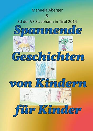 Spannende Geschichten von Kindern für Kinder Spannende Geschichten von Kindern für Kinder
