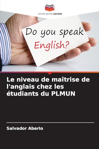 Le niveau de maîtrise de l'anglais chez les étudiants du PLMUN von Editions Notre Savoir