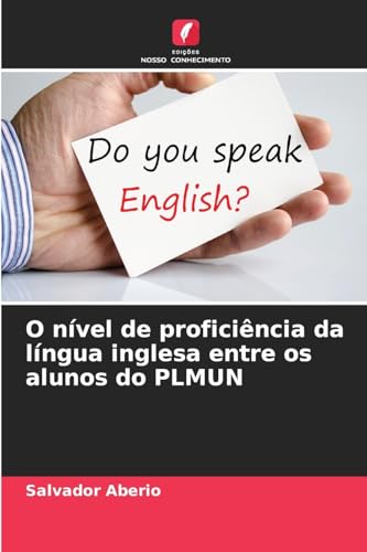 O nível de proficiência da língua inglesa entre os alunos do PLMUN von Edições Nosso Conhecimento