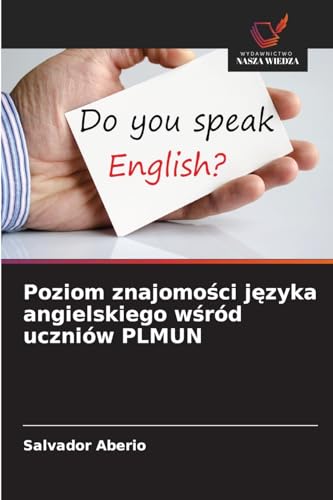 Poziom znajomości języka angielskiego wśród uczniów PLMUN: DE von Wydawnictwo Nasza Wiedza