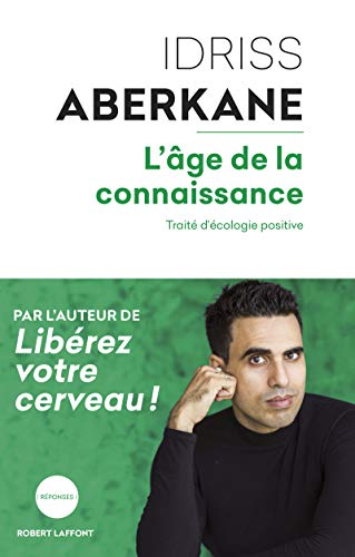 L'Age de la connaissance: Traité d'écologie positive