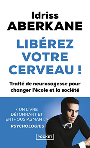 Libérez votre cerveau!: Traité de neurosagesse pour changer l'école et la société