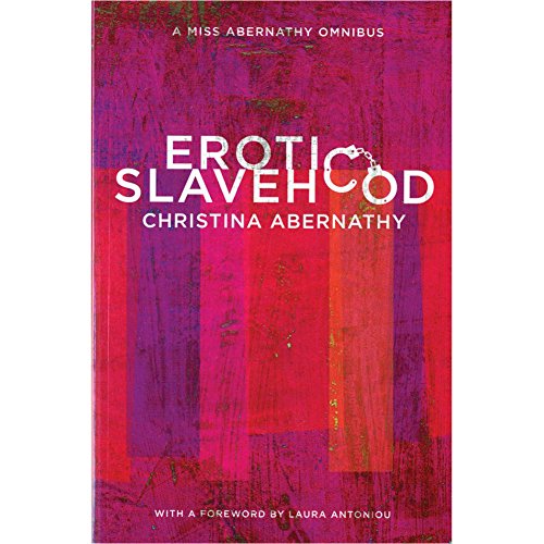Erotic Slavehood: A Miss Abernathy Omnibus von Greenery Press (CA)