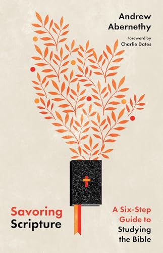 Savoring Scripture: A Six-Step Guide to Studying the Bible von IVP Academic