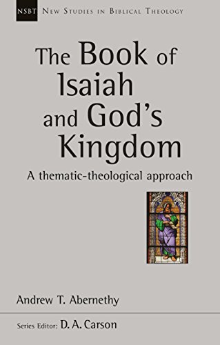 The Book of Isaiah and God's Kingdom: A Thematic-Theological Approach (New Studies in Biblical Theology) von APOLLOS