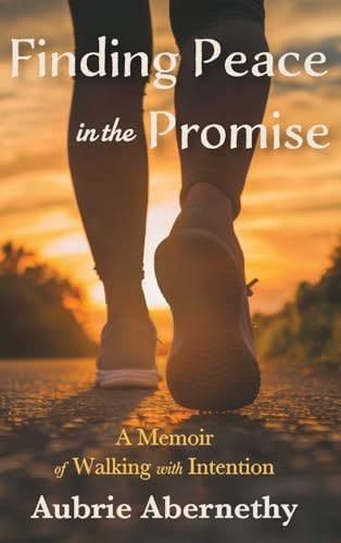 Finding Peace in the Promise: A Memoir of Walking with Intention von Little Creek Books