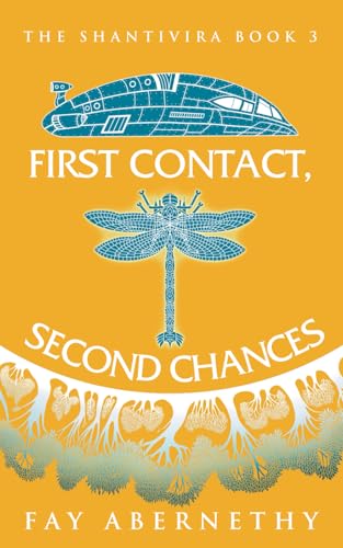 First Contact, Second Chances (The Shantivira, Band 3) von Fay Abernethy