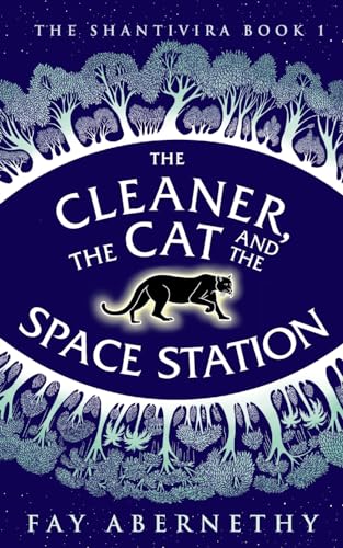 The Cleaner, the Cat and the Space Station (The Shantivira, Band 1)