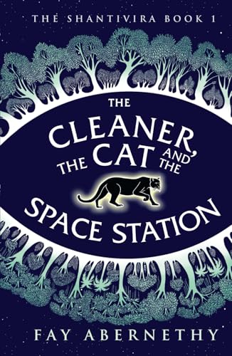 The Cleaner, the Cat and the Space Station (The Shantivira, Band 1) von Fay Abernethy