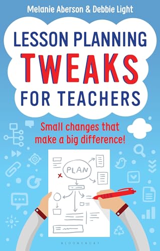 Lesson Planning Tweaks for Teachers: Small Changes That Make A Big Difference von Bloomsbury Publishing PLC