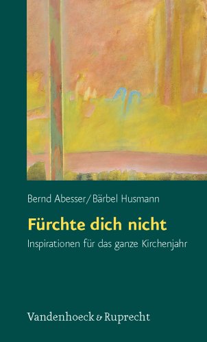Fürchte dich nicht: Inspirationen für das ganze Kirchenjahr Fürchte dich nicht: Inspirationen für das ganze Kirchenjahr