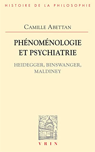 Phenomenologie Et Psychiatrie: Heidegger, Binswanger, Maldiney (Bibliotheque D'histoire De La Philosophie) von Librarie Philosophique J. Vrin