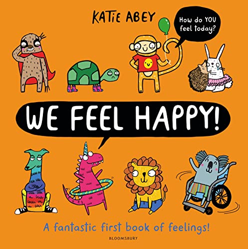 We Feel Happy: A fantastic first book of feelings! von Bloomsbury