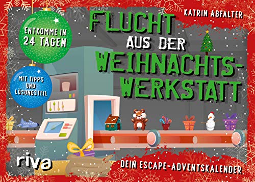 Flucht aus der Weihnachtswerkstatt. Dein Escape-Adventskalender: Entkomme in 24 Tagen. Komplett überarbeitete Neuausgabe. Mit Tipps und Lösungsteil von Riva