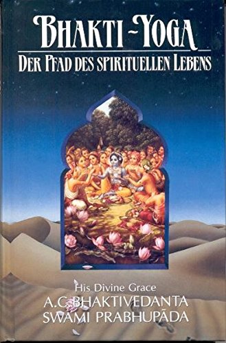 Bhakti-Yoga: Der Pfad des spirituellen Lebens Bhakti-Yoga: Der Pfad des spirituellen Lebens von Govinda / Mare-versand