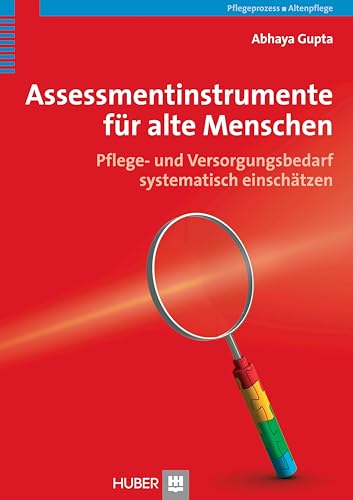 Assessmentinstrumente für alte Menschen: Pflege- und Versorgungsbedarf systematisch einschätzen von HOGREFE (VORM. VERLAG HANS HUBER )