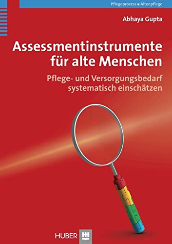 Assessmentinstrumente für alte Menschen: Pflege- und Versorgungsbedarf systematisch einschätzen