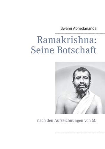 Ramakrishna: Seine Botschaft: nach den Aufzeichnungen von M.