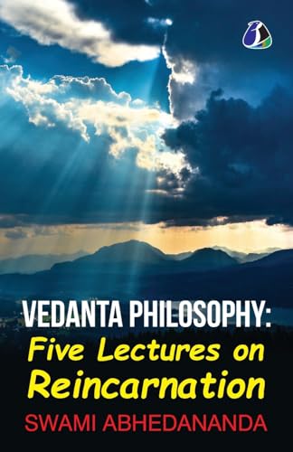 Vedanta Philosophy - Five Lectures On Reincarnation | Advaita Vedanta Philosophy von SANAGE PUBLISHING HOUSE LLP