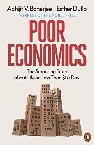 Poor Economics: The Surprising Truth about Life on Less Than $1 a Day