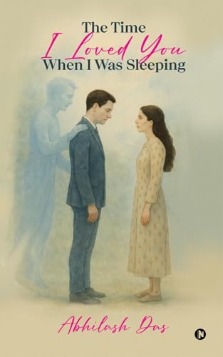 The Time I Loved You When I Was Sleeping von Notion Press