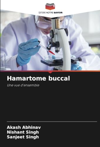 Hamartome buccal: Une vue d'ensemble von Editions Notre Savoir