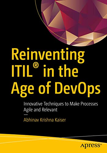 Reinventing ITIL® in the Age of DevOps: Innovative Techniques to Make Processes Agile and Relevant von Apress