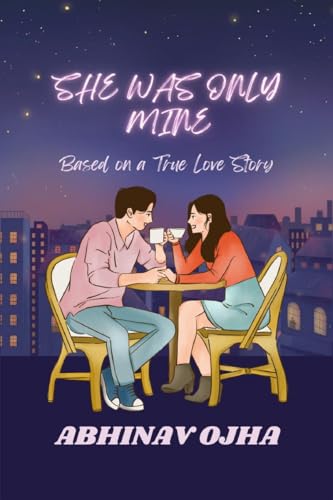 She Was Only Mine: A True Love Story Adapted Into Fiction von Notion Press