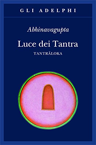 Luce dei tantra. Tantraloka (Gli Adelphi)