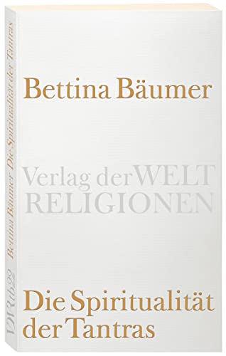 Die Spiritualität der Tantras (Verlag der Weltreligionen Taschenbuch) von Verlag der Weltreligionen