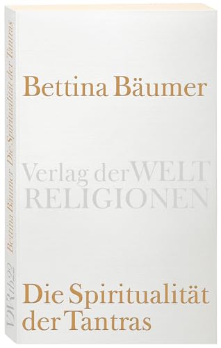 Die Spiritualität der Tantras (Verlag der Weltreligionen Taschenbuch) von Verlag der Weltreligionen