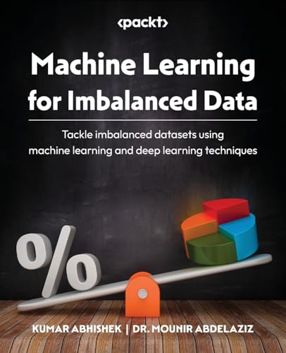 Machine Learning for Imbalanced Data: Tackle imbalanced datasets using machine learning and deep learning techniques von Packt Publishing
