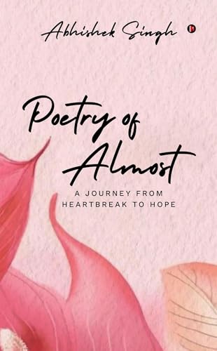Poetry of Almost: A Journey from Heartbreak to Hope von Notion Press